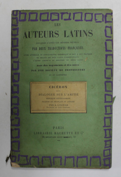LES AUTEURS LATINS , EXPLIQUES D 'APRES UNE METHODE NOUVELLE PAR DEUX TRADUCTIONS FRANCAISES - CICIERON - DIALOGUE SURL L 'AMITIE , 1891