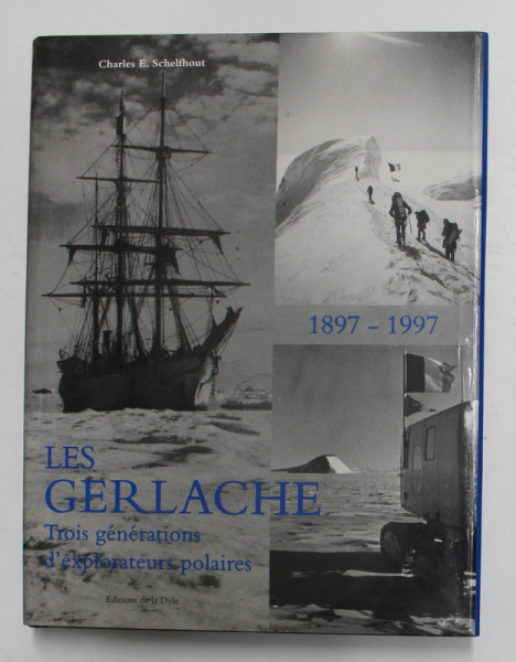LES GERLACHE , TROIS GENERATIONS D ' EXPLORATEURS POLAIRES par CHARLES E. SCHELFHOUT , 1996