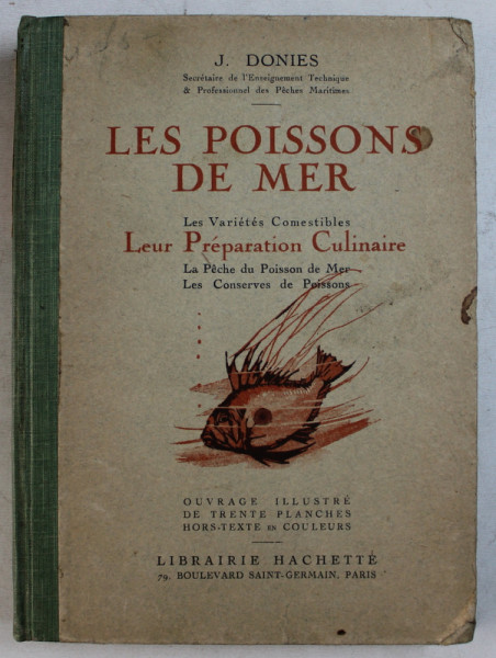 LES POISSONS DE MER  - LES VARIETES COMESTIBLES - LEUR PREPARATION CULINAIRE par J. DONIES , EDITIE INTERBELICA