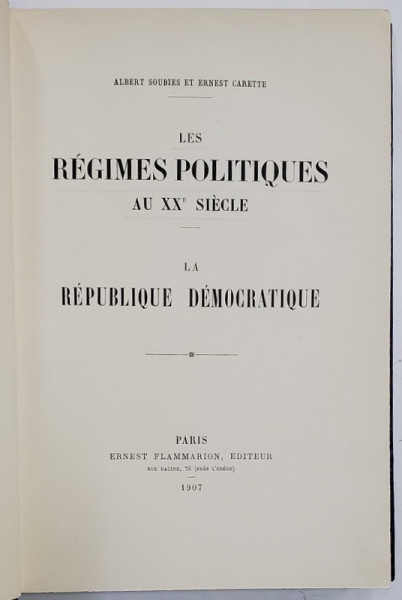 LES REGIMES POLITIQUES AU XXe SIECLE, LA REPUBLIQUE DEMOCRATIQUE par ALBERT SOUBIES et ERNEST CARETTE - PARIS, 1907