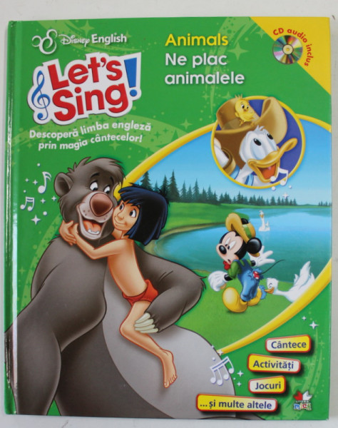 LET 'S SING ! ANIMALS , NE PLAC ANIMALELE , DESCOPERA LIMBA ENGLEZA PRIN MAGIA CANTECELOR , 2013, LIPSA CD *