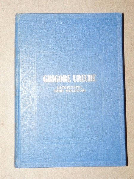 LETOPISETUL TARII MOLDOVEI - GRIGORE URECHE , PREZINTA SUBLINIERI
