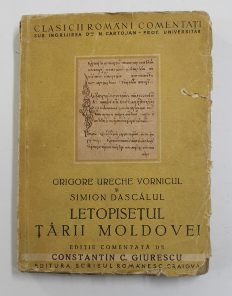 LETOPISETUL TARII MOLDOVEI PANA LA ARON VODA (1359-1595) intocmit de GRIGORE URECHE VORNICUL SI SIMION DASCALUL