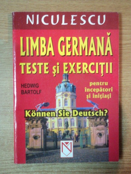 LIMBA GERMANA TESTE SI EXERCITII PENTRU INCEPATORI SI INITIATI de HEDWING BARTOLF