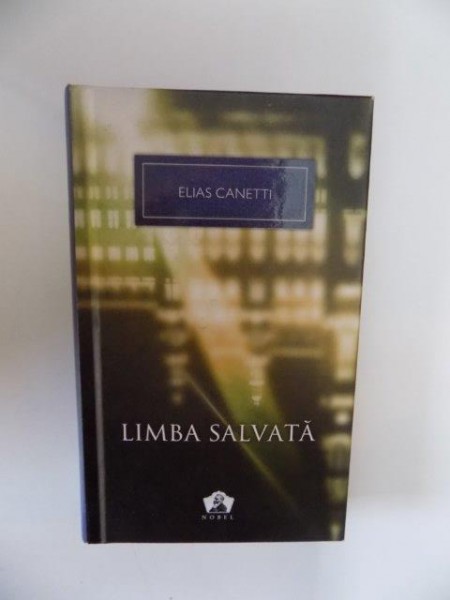 LIMBA SALVATA de ELIAS CANETTI , 2012 * PREZINTA INSEMNARI CU CREIONUL / MICI DEFECTE COPERTA