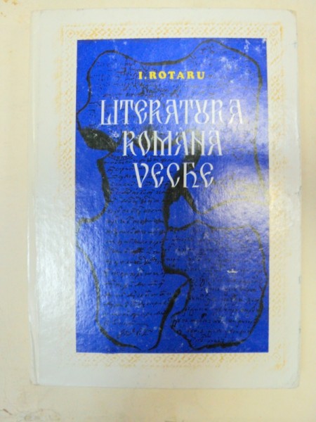 LITERATURA ROMANA VECHE-ION ROTARU  BUCURESTI 1981