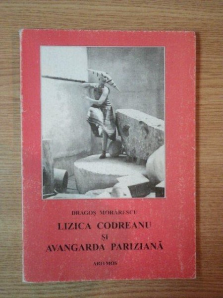 LIZICA CODREANU SI AVANGARDA PARIZIANA de DRAGOS MORARESCU , PREZINTA HALOURI DE APA