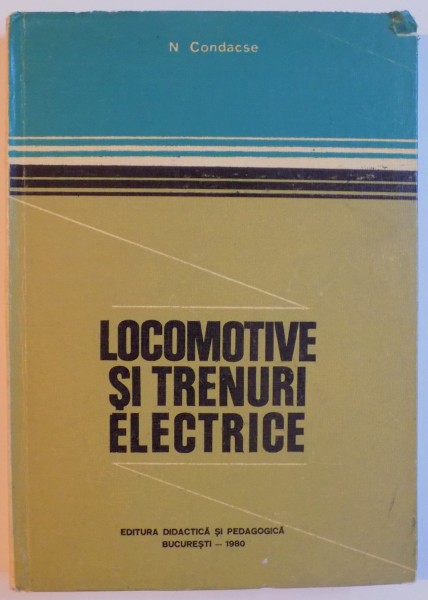 LOCOMOTVE SI TRENURI ELECTRICE de N. CONDACSE 1980