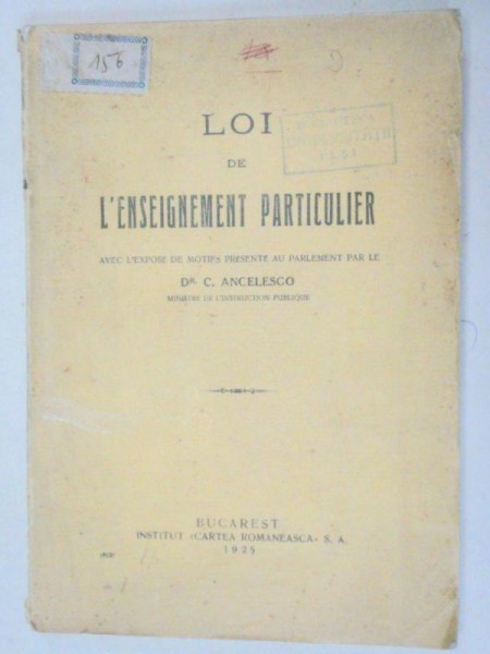LOI DE L'ENSEIGNEMENT PARTICULIER AVEC L'EXPOSE DE MOTIFS PRESENTE AU PARLEMENT PAR LE C. ANCELESCO  1925