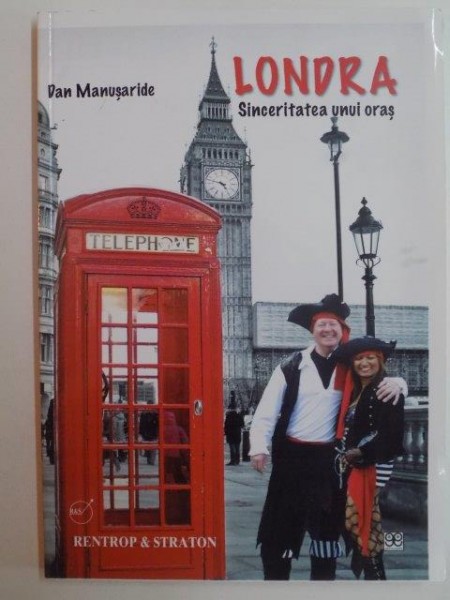 LONDRA , SINCERITATEA UNUI ORAS de DAN MANUSARIDE 2007