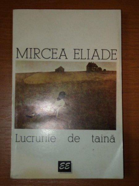 LUCRURILE DE TAINA de MIRCEA ELIADE,1995 * PREZINTA SUBLINIERI CU PIXUL