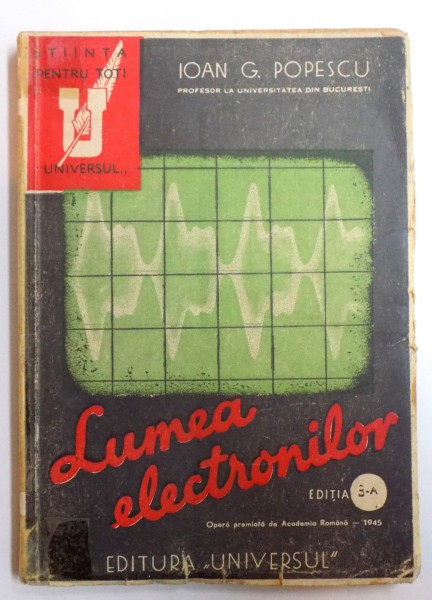 LUMEA ELECTRONILOR - EDITIA A III - A de IOAN G. POPESCU , 1945