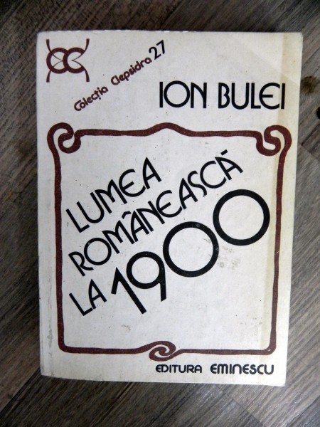 Lumea romaneasca la 1900 de Ion Bulei