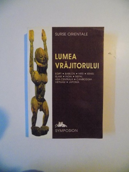 LUMEA VRAJITORULUI , EGIPT , BABILON , HITITI , ISRAEL , ISLAM , ASIA CENTRALA , INDIA , NEPAL , CAMBODGA , VETNAM , JAPONIA , 1996 * MICI DEFECTE COPERTA