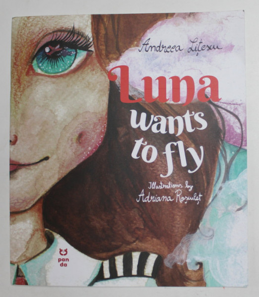 LUNA WANTS TO FLY , illustrations by ADRIANA ROSULE, by ANDREEA LITESCU , 2022