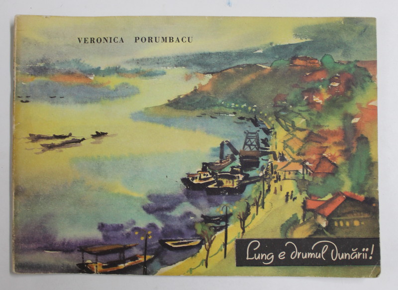 LUNG E DRUMUL DUNARII ! de VERONICA PORUMBACU , ilustratii de MARIA CONSTANTIN , 1964, MICI URME DE UZURA