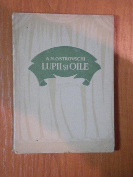 LUPII SI OILE de A.N.OSTROVSCHI