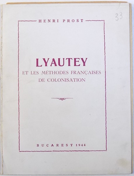 LYAUTEY ET LES METHODES FRANCAISES DE COLONISATION , 1944 , CONTINE DEDICATIA AUTORULUI SI O SCRISOARE SEMNATA *