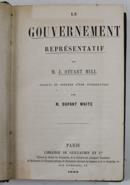 M. J. STUART MILL - LE GOUVERNEMENT REPRESENTATIF , 1862 , COTOR LIPSA , PREZINTA PETE SI URME DE UZURA, HALOURI DE APA