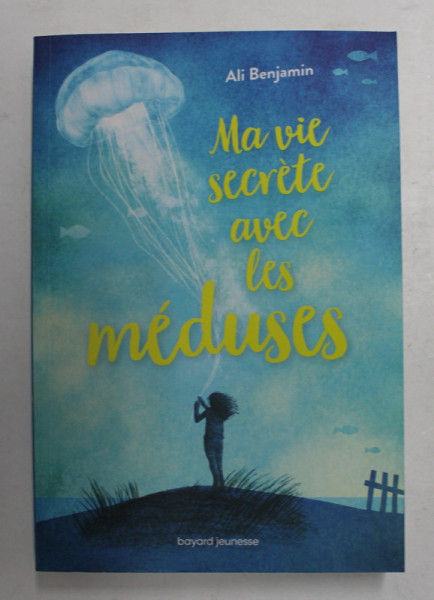 MA VIE SECRETE AVEC LES MEDUSES par ALI BENJAMIN , 2018