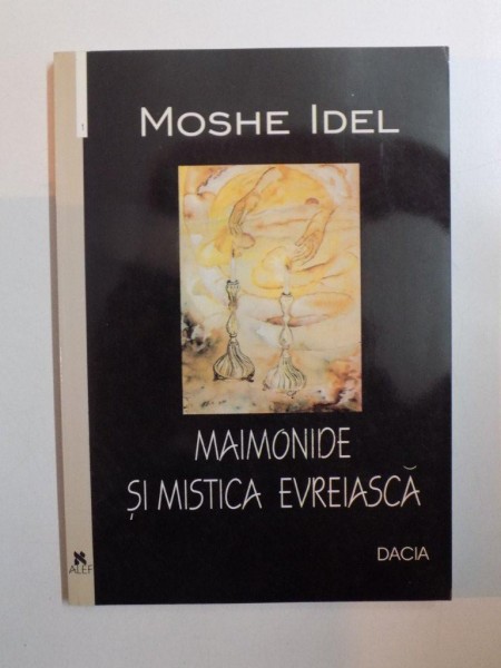 MAIMONIDE SI MISTICA EVREIASCA de MOSHE IDEL , 2001