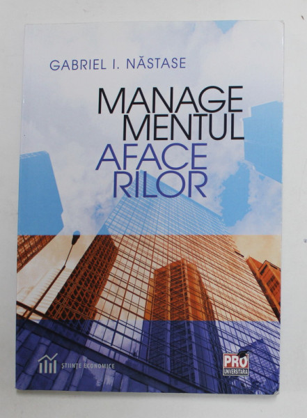 MANAGEMENTUL AFACERILOR de GABRIEL I. NASTASE , 2018