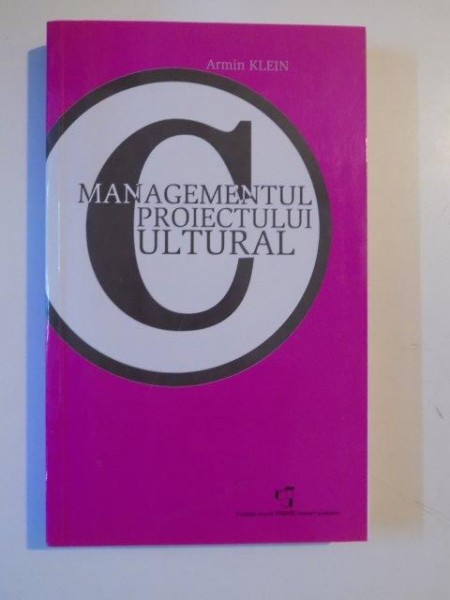 MANAGEMENTUL PROIECTULUI CULTURAL de ARMIN KLEIN 2005