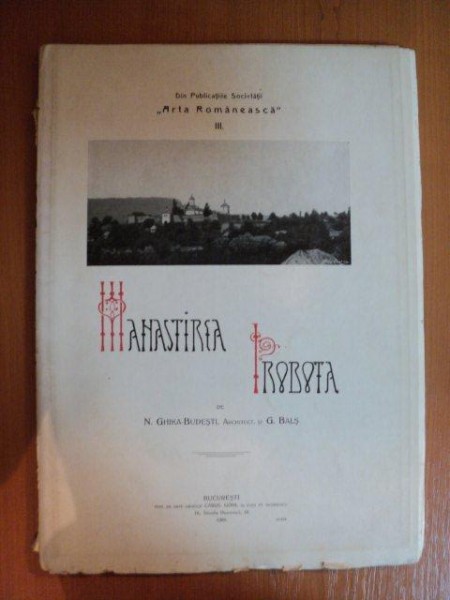 MANASTIREA PROBOTA de N. GHIKA-BUDESTI SI G. BALS , 1909