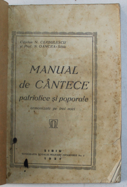 MANUAL DE CANTECE PATRIOTICE SI POPORALE ARMONIZATE PE TREI VOCI de N . CERBULESCU si N . OANCEA , 1927
