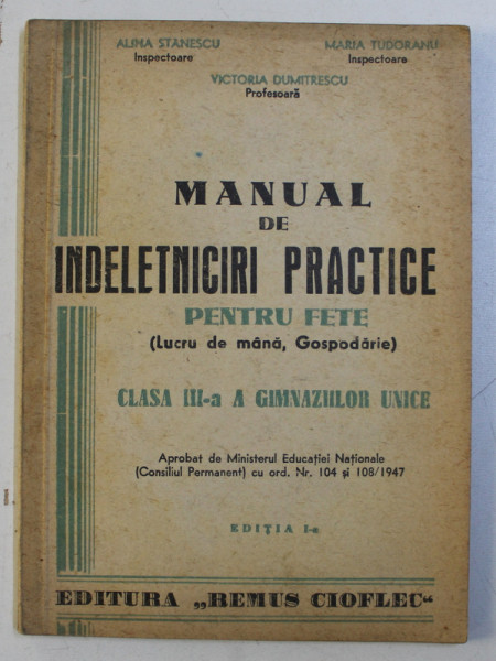 MANUAL DE INDELETNICIRI PRACTICE PENTRU FETE de ALINA STANESCU...VICTORIA DUMITRESCU , CLASA I A GIMNAZIILOR UNICE , EDITIA I