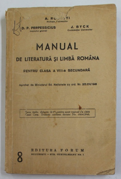 MANUAL DE LITERATURA SI LIMBA ROMANA PENTRU CLASA A VIII - A SECUNDARA de A. ROSETTI ...J. BYCK , 1946 , PREZINTA PETE , URME DE UZURA SI MICI FRAGMENTE LIPSA CARE NU AFECTEAZA TEXTUL