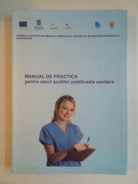 MANUAL DE PRACTICA PENTRU ELEVII SCOLILOR POSTLICEALE SANITARE de MARIA STANCIU , MIHAELA ADELA SANDOR , AS. TATIANA OGLINDA , AS. TIUREAN... , 2013