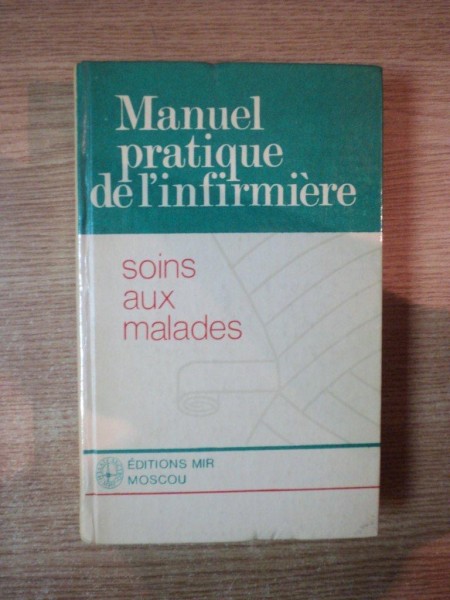 MANUEL PRATIQUE DE L'INFIRMIERE. SOINS AUX MALADES sous la direction de V. KOVANOV  1977