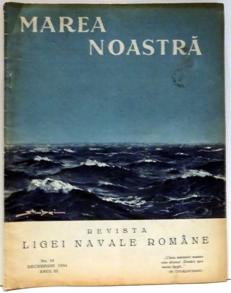 MAREA NOASTRA , REVISTA LIGI NAVALE ROMANE , NR. 12 , DECEMBRIE , ANUL III , 1934