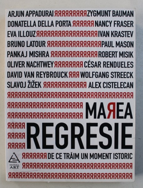 MAREA REGRESIE - DE CE TRAIM UN MOMENT ISTORIC de ARJUN APPADURAI ...ALEX CISTELECAN , 2017