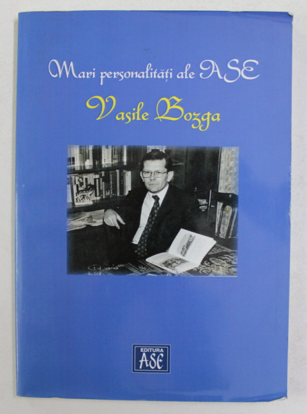 MARI PERSONALITATI ALE ASE - VASILE BOZGA , 2010 , DEDICATIE *