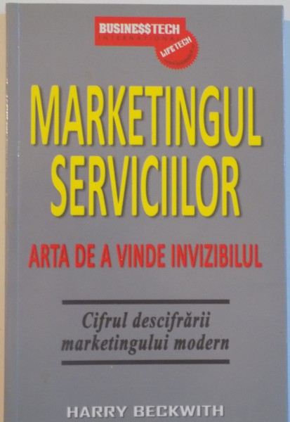 MARKETINGUL SERVICIILOR, ARTA DE A VINDE INVIZIBILUL de HARRY BECKWITH, 2010 * PREZINTA INSEMNARI CU PIXUL PE ULTIMA FILA