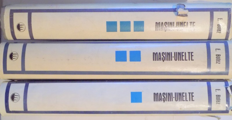 MASINI - UNELTE, BAZELE TEORETICE ALE PROIECTARII de E. BOTEZ , VOL I - III , 1969