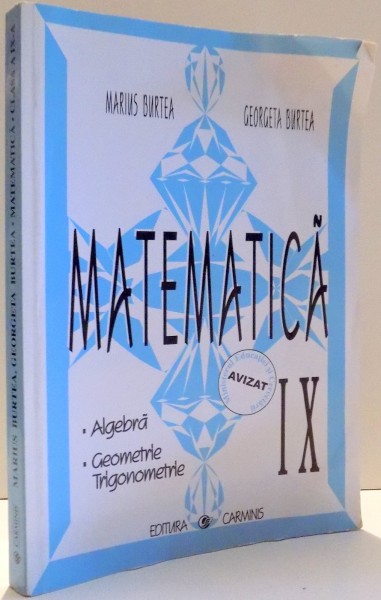 MATEMATICA, CLASA A IX-A de MARIUS BURTEA, GEORGETA BURTEA , 2004