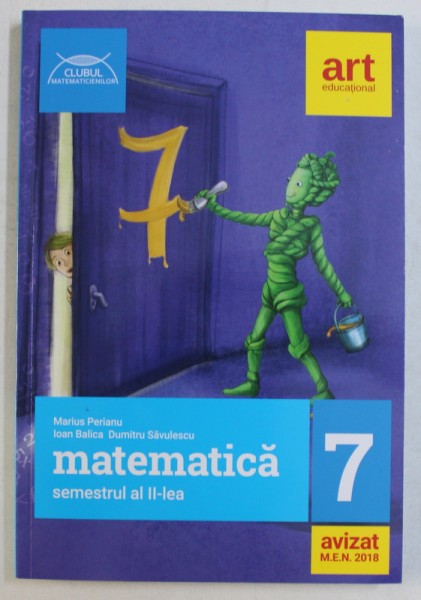 MATEMATICA  - CLASA A VII - A , SEMESTRUL AL II - LEA de MARIUS PERIANU si DUMITRU SAVULESCU , 2018