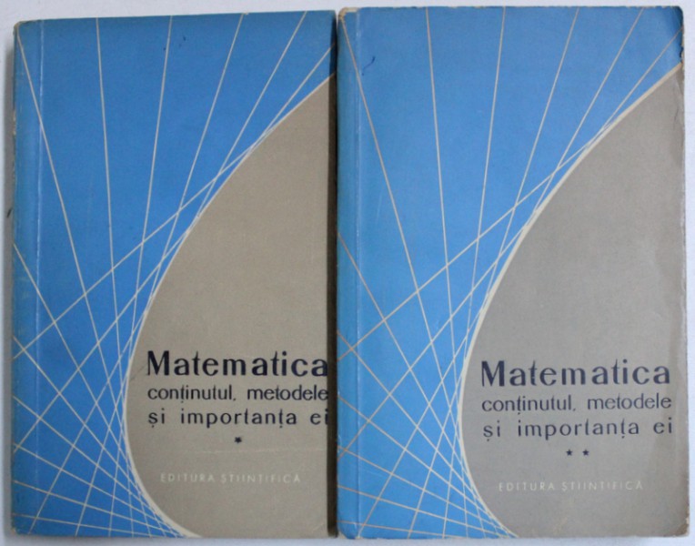 MATEMATICA: CONTINUTUL, METODELE SI IMPORTANTA EI, VOL. I-II , 1960