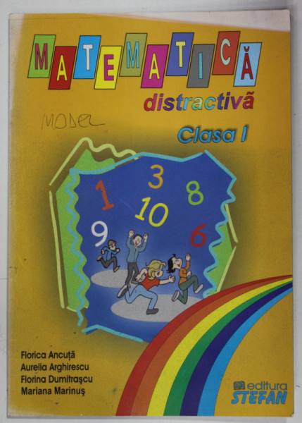 MATEMATICA DISTRACTIVA , CLASA I de FLORICA ANCUTA ...MARIANA MARINUS , 2005