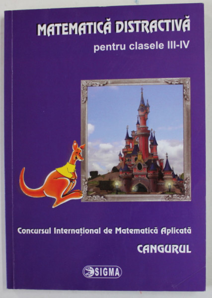 MATEMATICA DISTRACTIVA PENTRU CLASELE III - IV , CONCURSUL INTERNATIONAL CANGURUL , 2013