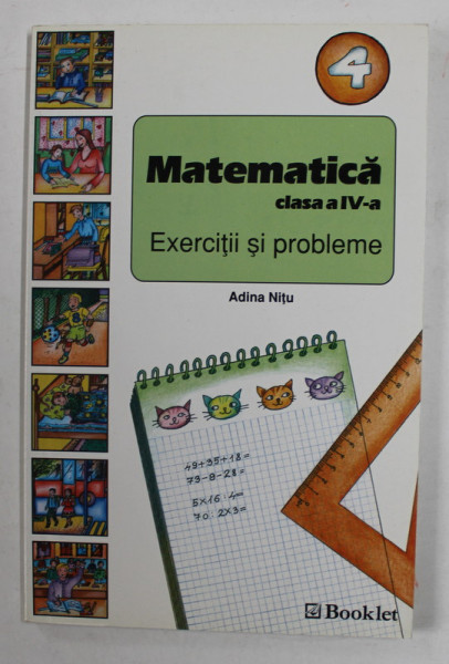 MATEMATICA - EXERCITII SI PROBLEME , CLASA A - IV -A de ADINA NITU , 2005
