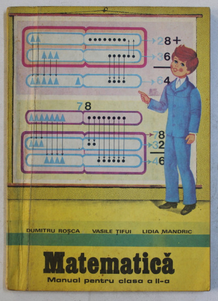 MATEMATICA  - MANUAL PENTRU CLASA A - II - A de DUMITRU ROSCA ...LIDIA MANDRIC , 1983