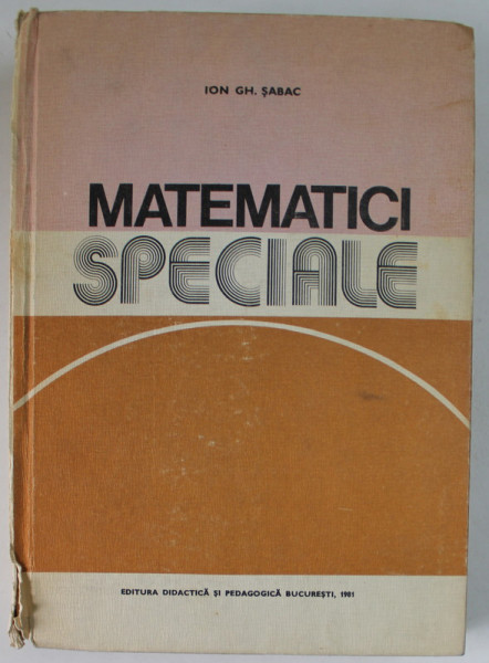 MATEMATICI SPECIALE VOL I de ION GH. SABAC * COTOR UZAT