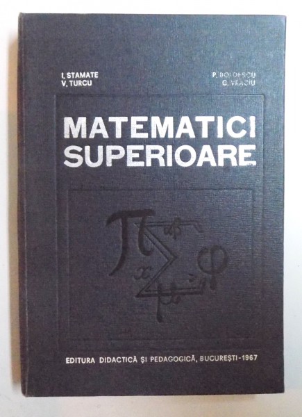 MATEMATICI SUPERIOARE de I. STAMATE...G. VRACIU , 1967
