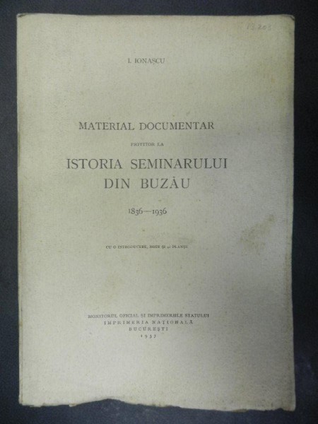 MATERIAL DOCUMENTAR PRIVITOR LA ISTORIA SEMINARULUI DIN BUZAU 1836- 1936 -  BUC. 1937