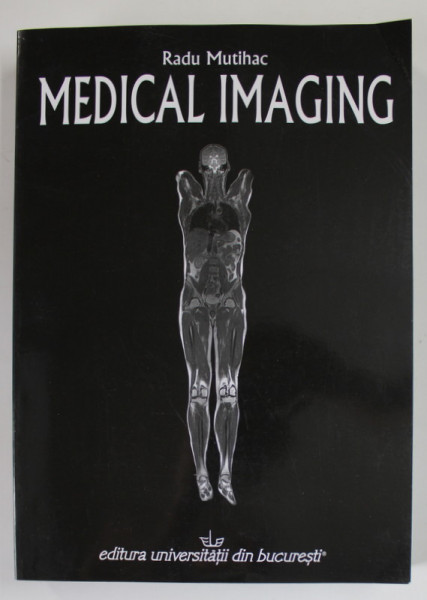MEDICAL IMAGING by RADU MUTIHAC  , 2011