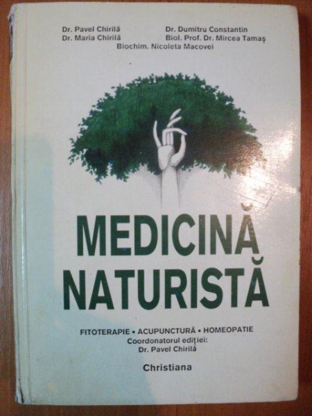 MEDICINA NATURISTA de DR. PAVEL CHIRILA , DR. DUMITRU CONSTANTIN , Bucuresti 1995